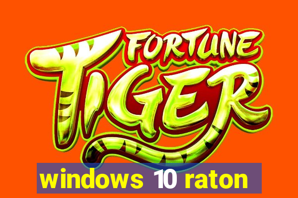 windows 10 raton